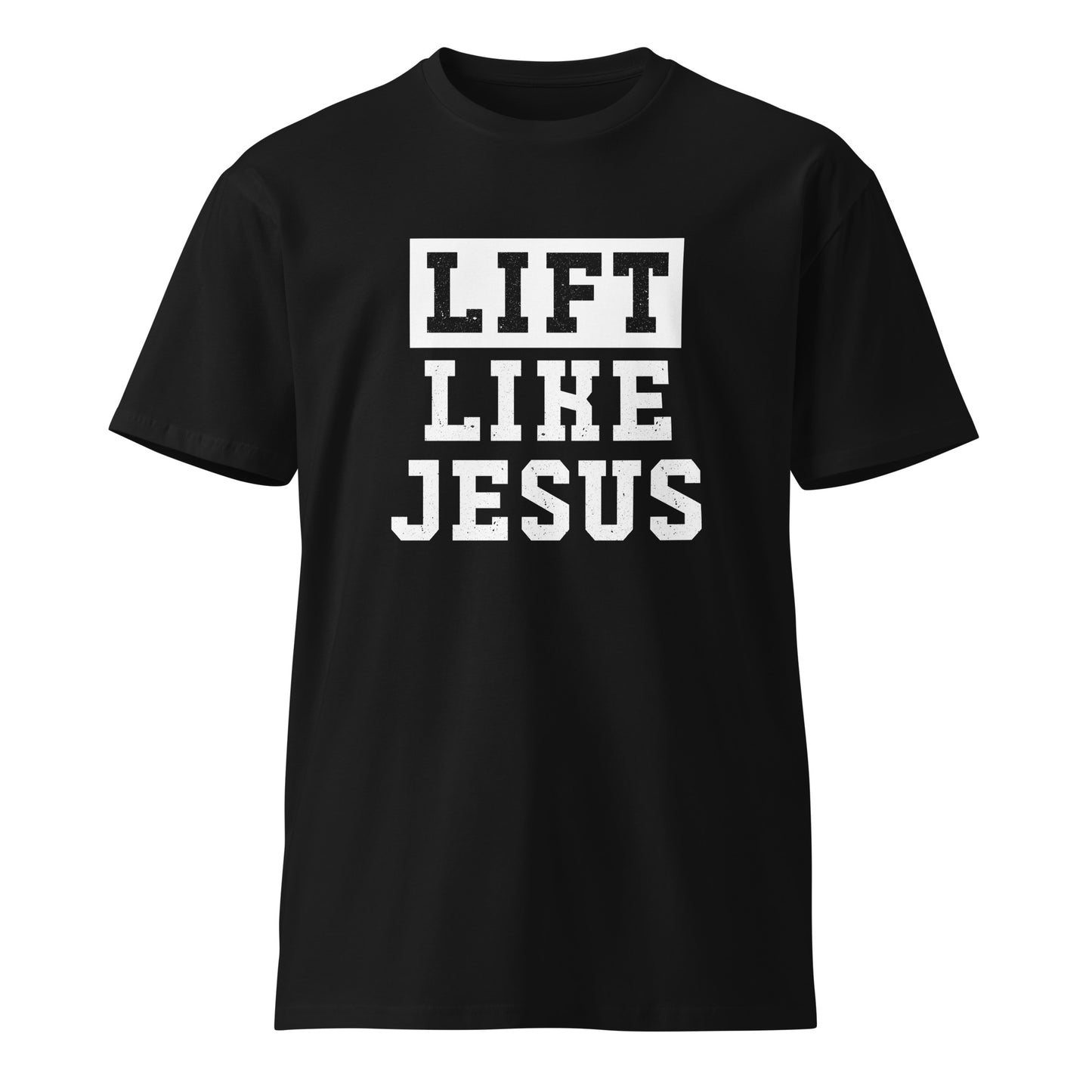 Lift Like Jesus  |  Unisex premium t-shirt