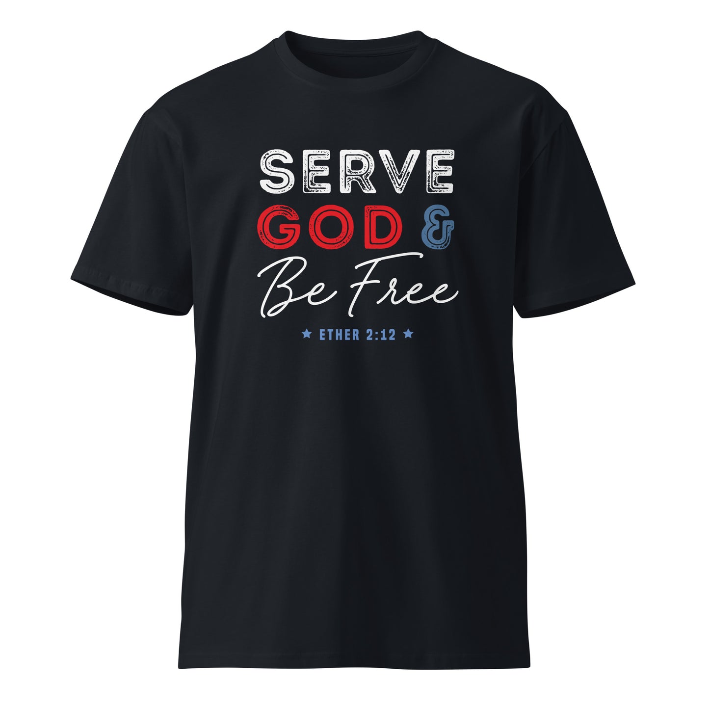 Serve God Scripture  |  Unisex premium t-shirt