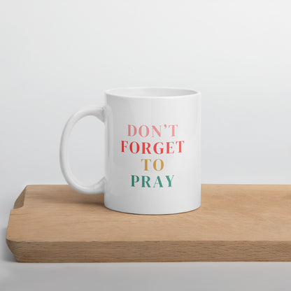 Don't Forget to Pray White glossy mug