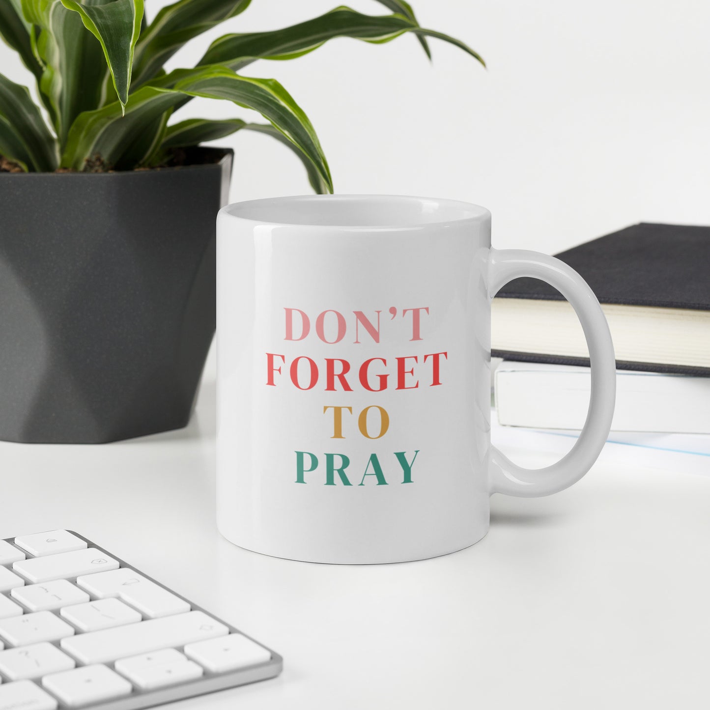 Don't Forget to Pray White glossy mug