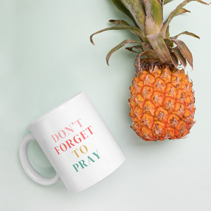 Don't Forget to Pray White glossy mug