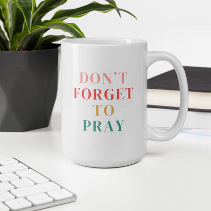 Don't Forget to Pray White glossy mug